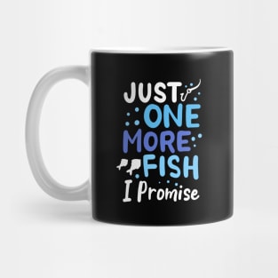 Just One More Fish I Promise Mug